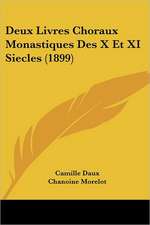 Deux Livres Choraux Monastiques Des X Et XI Siecles (1899)