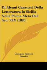 Di Alcuni Caratteri Della Letteratura In Sicilia Nella Prima Meta Del Sec. XIX (1895)