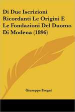 Di Due Iscrizioni Ricordanti Le Origini E Le Fondazioni Del Duomo Di Modena (1896)