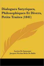 Dialogues Satyriques, Philosophiques Et Divers, Petits Traites (1841)