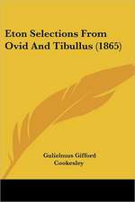 Eton Selections From Ovid And Tibullus (1865)