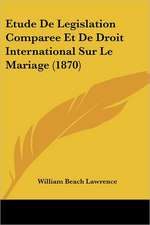 Etude De Legislation Comparee Et De Droit International Sur Le Mariage (1870)