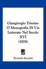 Giangiorgio Trissino O Monografia Di Un Letterato Nel Secolo XVI (1878)