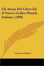 Gli Abusi Del Clero Ed Il Nuovo Codice Penale Italiano (1890)