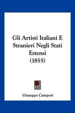 Gli Artisti Italiani E Stranieri Negli Stati Estensi (1855)