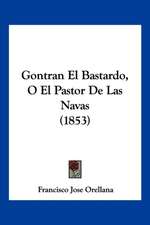 Gontran El Bastardo, O El Pastor De Las Navas (1853)