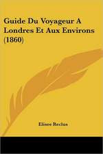 Guide Du Voyageur A Londres Et Aux Environs (1860)