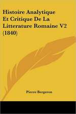 Histoire Analytique Et Critique De La Litterature Romaine V2 (1840)