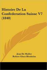 Histoire De La Confederation Suisse V7 (1840)