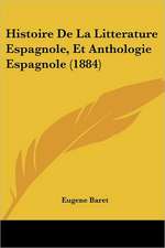 Histoire De La Litterature Espagnole, Et Anthologie Espagnole (1884)