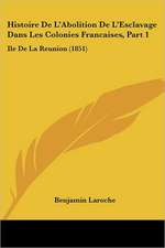 Histoire De L'Abolition De L'Esclavage Dans Les Colonies Francaises, Part 1