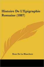 Histoire De L'Epigraphie Romaine (1887)