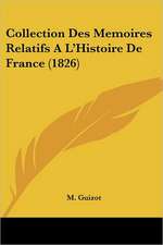 Collection Des Memoires Relatifs A L'Histoire De France (1826)