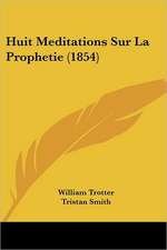 Huit Meditations Sur La Prophetie (1854)