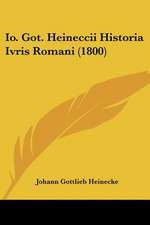 Io. Got. Heineccii Historia Ivris Romani (1800)