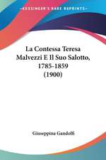 La Contessa Teresa Malvezzi E Il Suo Salotto, 1785-1859 (1900)