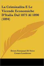 La Criminalita E Le Vicende Economiche D'Italia Dal 1873 Al 1890 (1894)