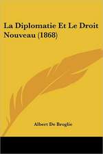 La Diplomatie Et Le Droit Nouveau (1868)