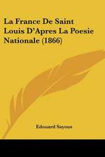 La France De Saint Louis D'Apres La Poesie Nationale (1866)