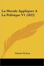 La Morale Appliquee A La Politique V1 (1822)