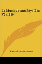 La Musique Aux Pays-Bas V5 (1880)