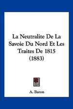 La Neutralite De La Savoie Du Nord Et Les Traites De 1815 (1883)