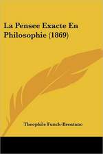 La Pensee Exacte En Philosophie (1869)