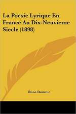 La Poesie Lyrique En France Au Dix-Neuvieme Siecle (1898)