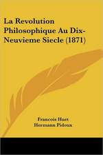 La Revolution Philosophique Au Dix-Neuvieme Siecle (1871)