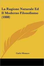 La Ragione Naturale Ed Il Moderno Filosofismo (1888)