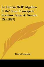 La Storia Dell' Algebra E De' Suoi Principali Scrittori Sino Al Secolo IX (1827)