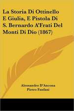 La Storia Di Ottinello E Giulia, E Pistola Di S. Bernardo A'Frati Del Monti Di Dio (1867)