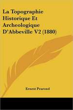 La Topographie Historique Et Archeologique D'Abbeville V2 (1880)