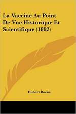 La Vaccine Au Point De Vue Historique Et Scientifique (1882)