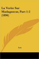 La Verite Sur Madagascar, Part 1-2 (1896)