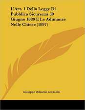 L'Art. 1 Della Legge Di Pubblica Sicurezza 30 Giugno 1889 E Le Adunanze Nelle Chiese (1897)