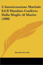 L'Autorizzazione Maritale Ed Il Mandato Conferto Dalla Moglie Al Marito (1888)