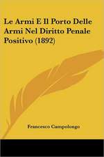 Le Armi E Il Porto Delle Armi Nel Diritto Penale Positivo (1892)