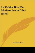 Le Cahier Bleu De Mademoiselle Cibot (1876)