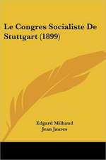 Le Congres Socialiste De Stuttgart (1899)