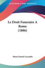 Le Droit Funeraire A Rome (1886)