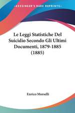 Le Leggi Statistiche Del Suicidio Secondo Gli Ultimi Documenti, 1879-1885 (1885)