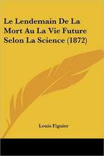 Le Lendemain De La Mort Au La Vie Future Selon La Science (1872)