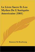 Le Livre Sacre Et Les Mythes De L'Antiquite Americaine (1861)