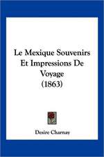 Le Mexique Souvenirs Et Impressions De Voyage (1863)