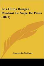 Les Clubs Rouges Pendant Le Siege De Paris (1871)