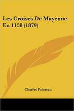 Les Croises De Mayenne En 1158 (1879)