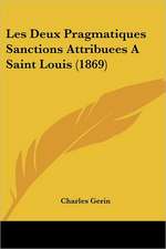 Les Deux Pragmatiques Sanctions Attribuees A Saint Louis (1869)