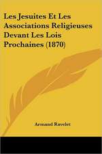 Les Jesuites Et Les Associations Religieuses Devant Les Lois Prochaines (1870)