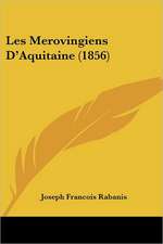 Les Merovingiens D'Aquitaine (1856)